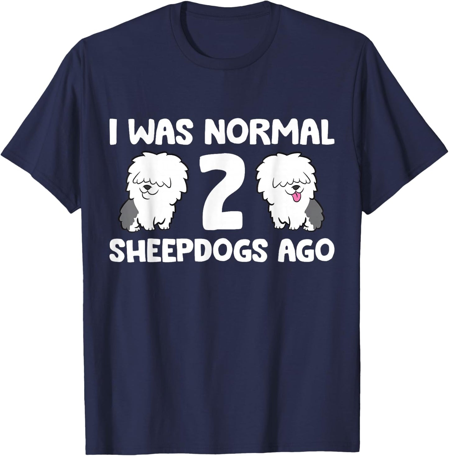 I Was Normal 2 Sheepdogs Ago T-Shirt - T-Shirt | Navy