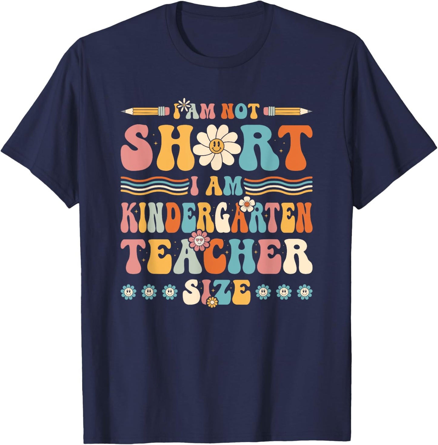 Im Not Short Im Kindergarten Teacher Size, Groovy Preschool Men Women Kids T-Shirt - T-Shirt | Navy