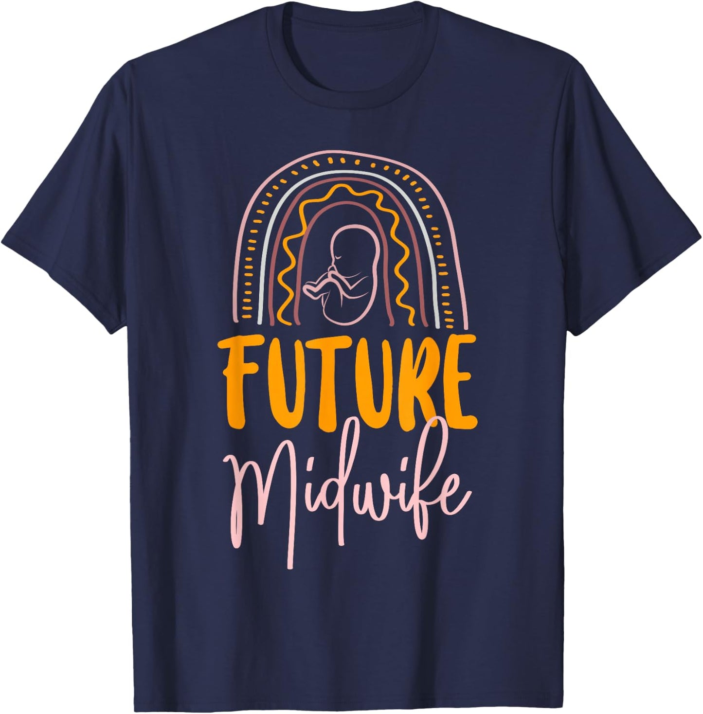 Nurse Midwife Birth Worker Rainbow Future Midwife T-Shirt - T-Shirt | Navy