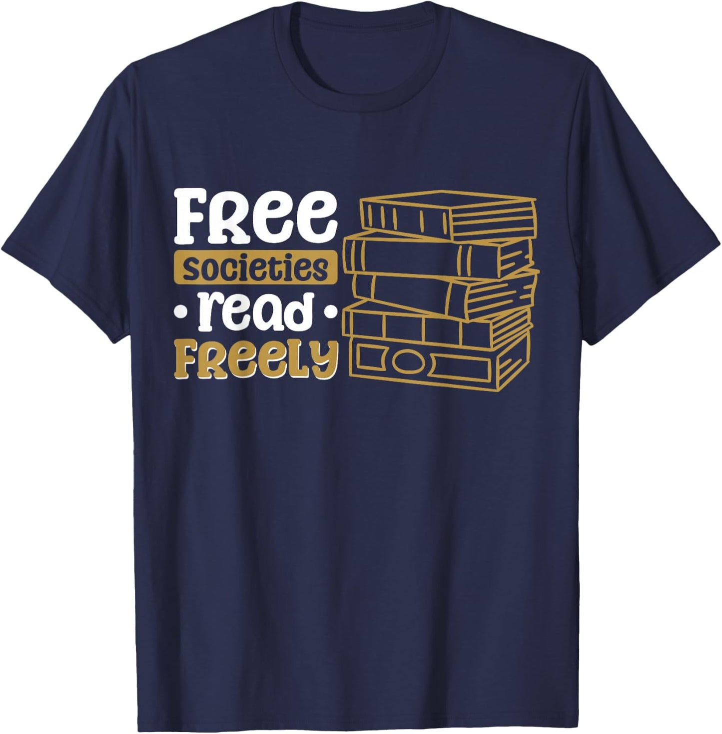 Free Societies Read Freely T-Shirt - T-Shirt | Navy