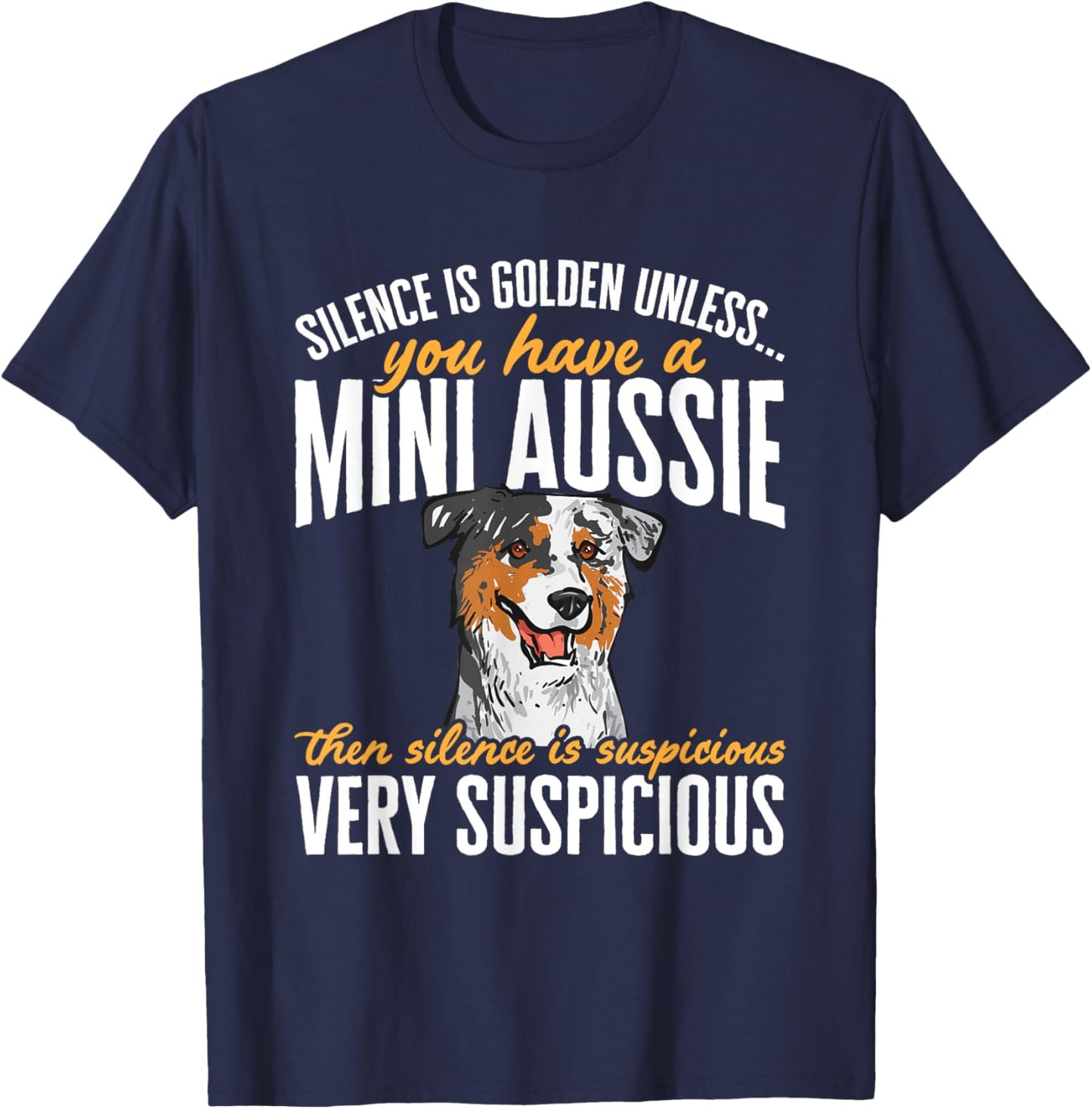 Mini Aussie Silence Is Golden Miniature Australian Shepherd T-Shirt - T-Shirt | Navy