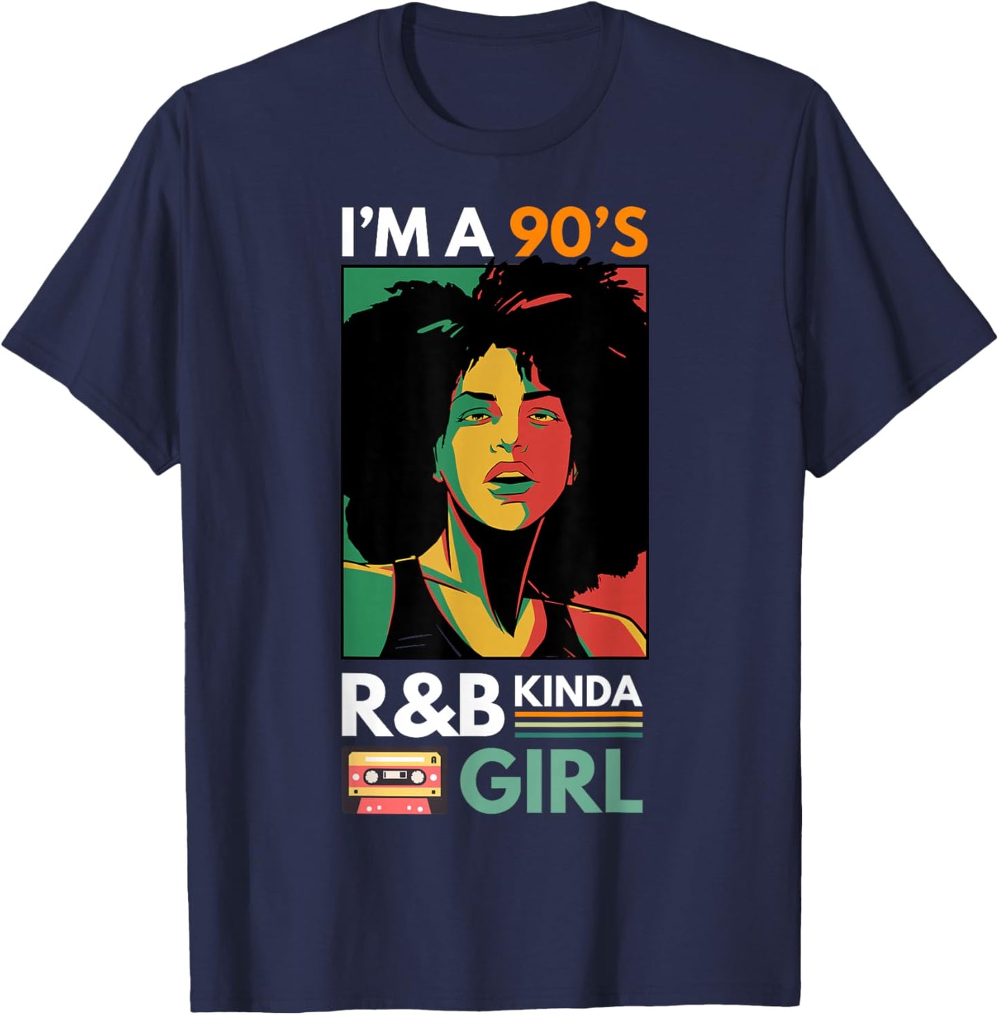 I'm a 90's R&b Kinda Girl T-Shirt - T-Shirt | Navy