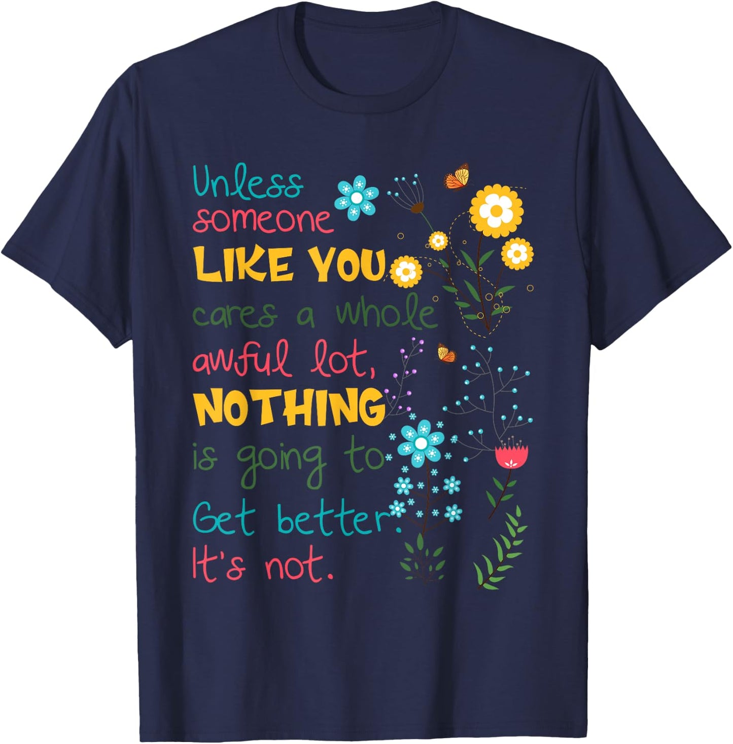 Unless someone like you cares a whole awful lot T-Shirt - T-Shirt | Navy