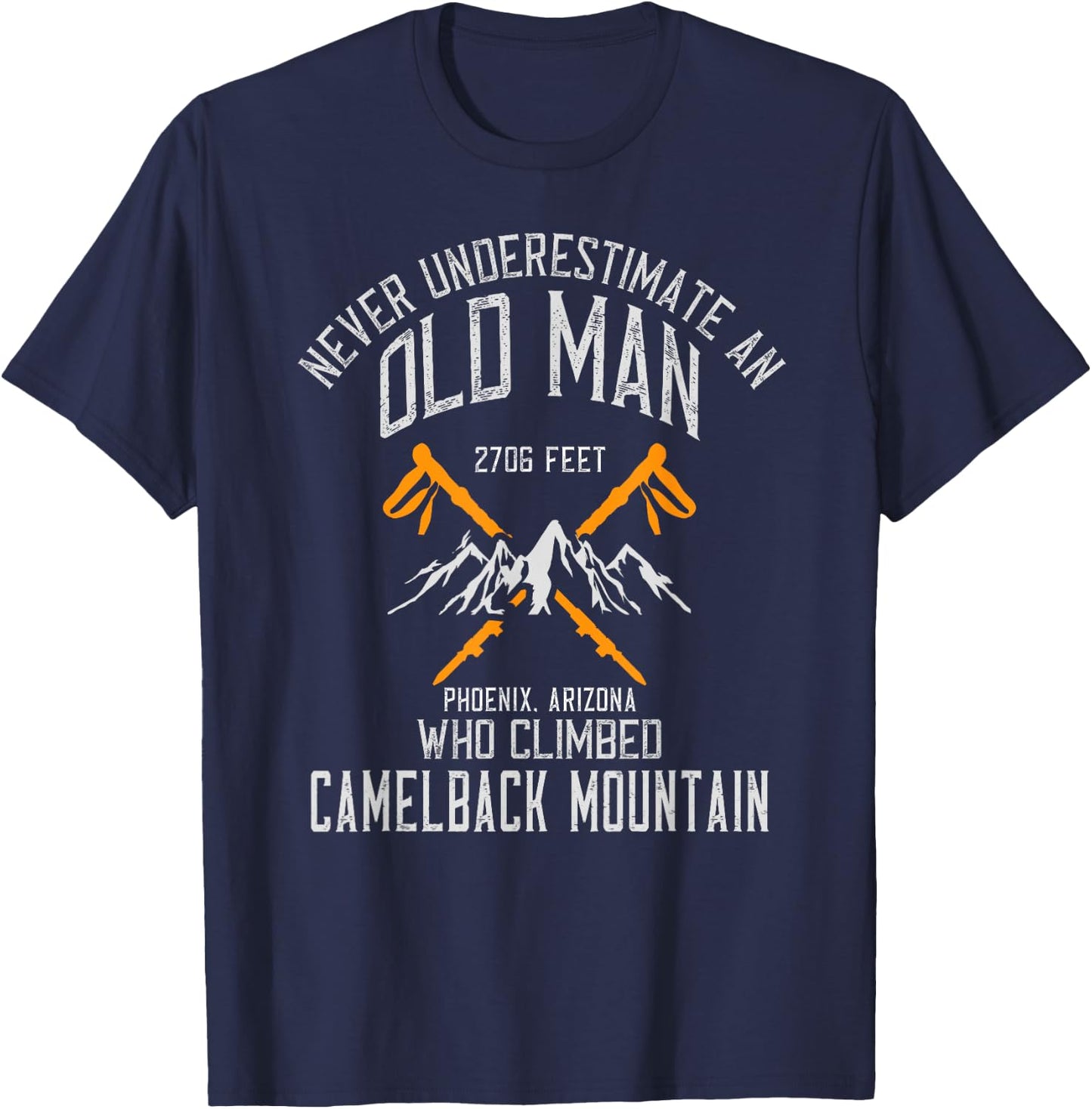 An Old Man Who Climbed Camelback Mountain Mountain Hiker T-Shirt - T-Shirt | Navy