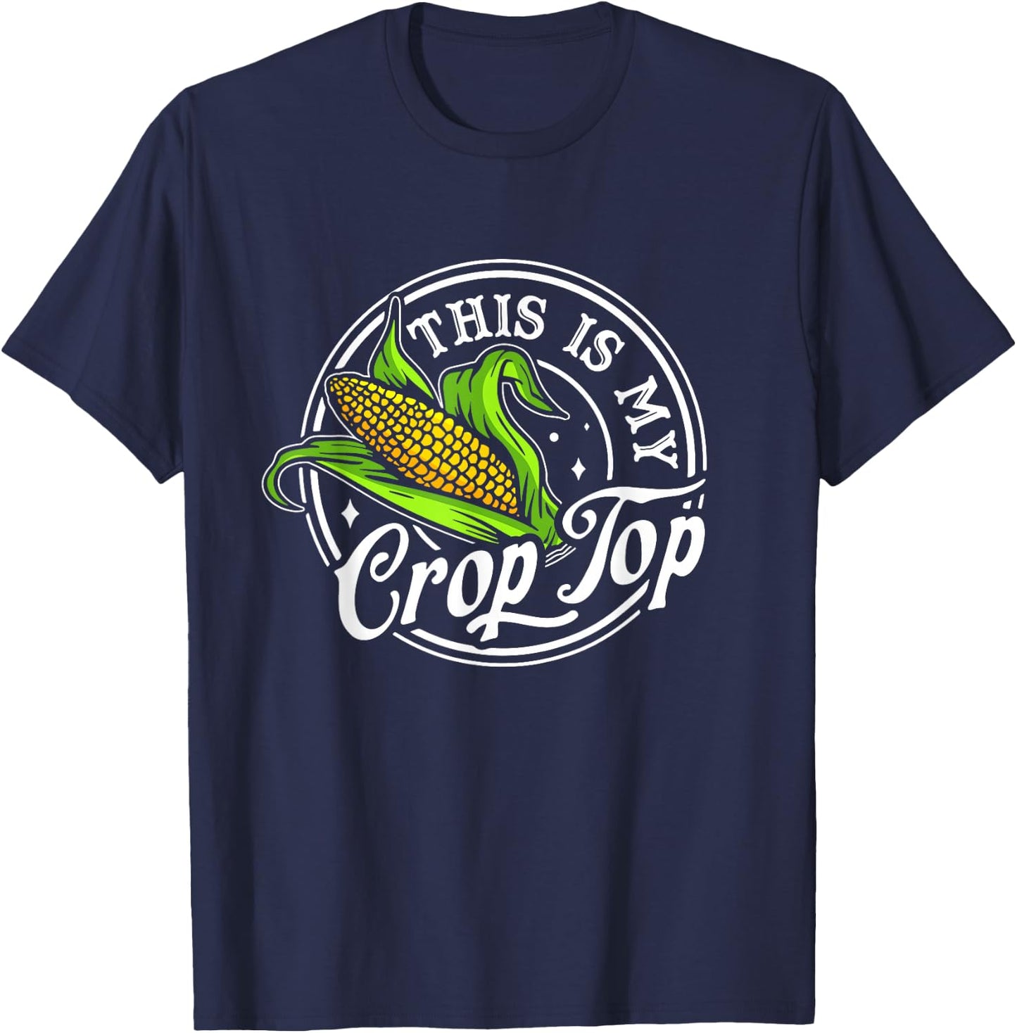 This Is My Crop Top Funny Farmer Farming Corn T-Shirt - T-Shirt | Navy