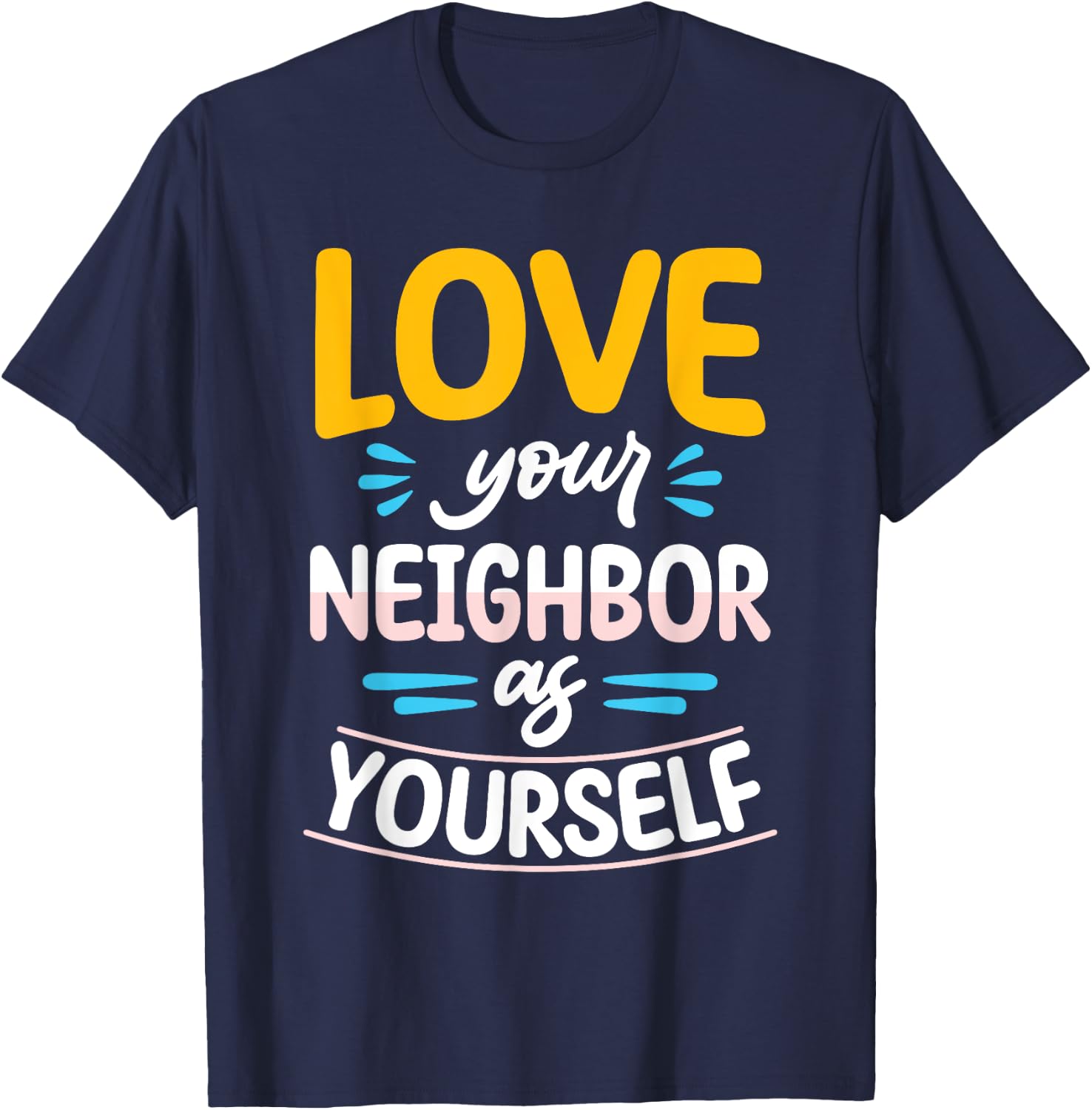 Love Your Neighbor As Yourself Christian Faith Jesus T-Shirt - T-Shirt | Navy