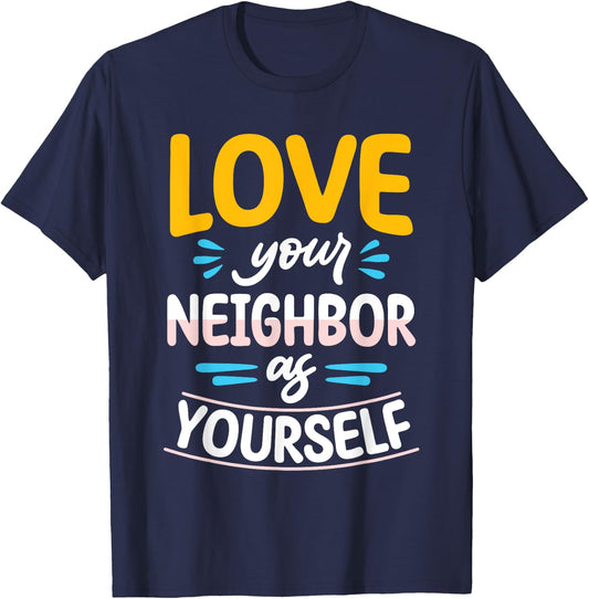 Love Your Neighbor As Yourself Christian Faith Jesus T-Shirt - T-Shirt | Navy