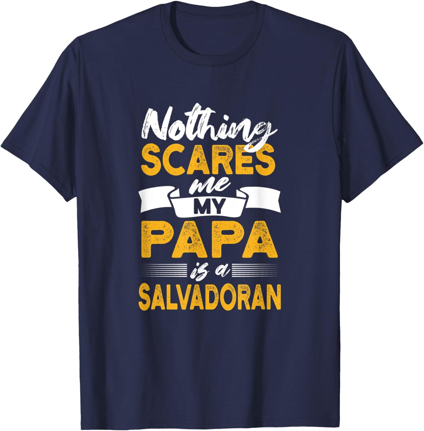 Nothing Scares Me My Papa Is Salvadoran Funny El Salvador T-Shirt - T-Shirt | Navy