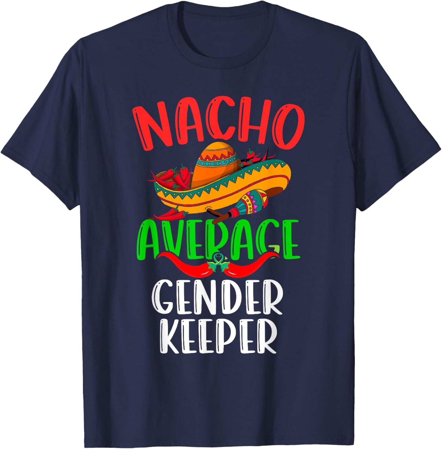 Nacho Average Gender Keeper Mexican Funny Cinco de Mayo T-Shirt - T-Shirt | Navy