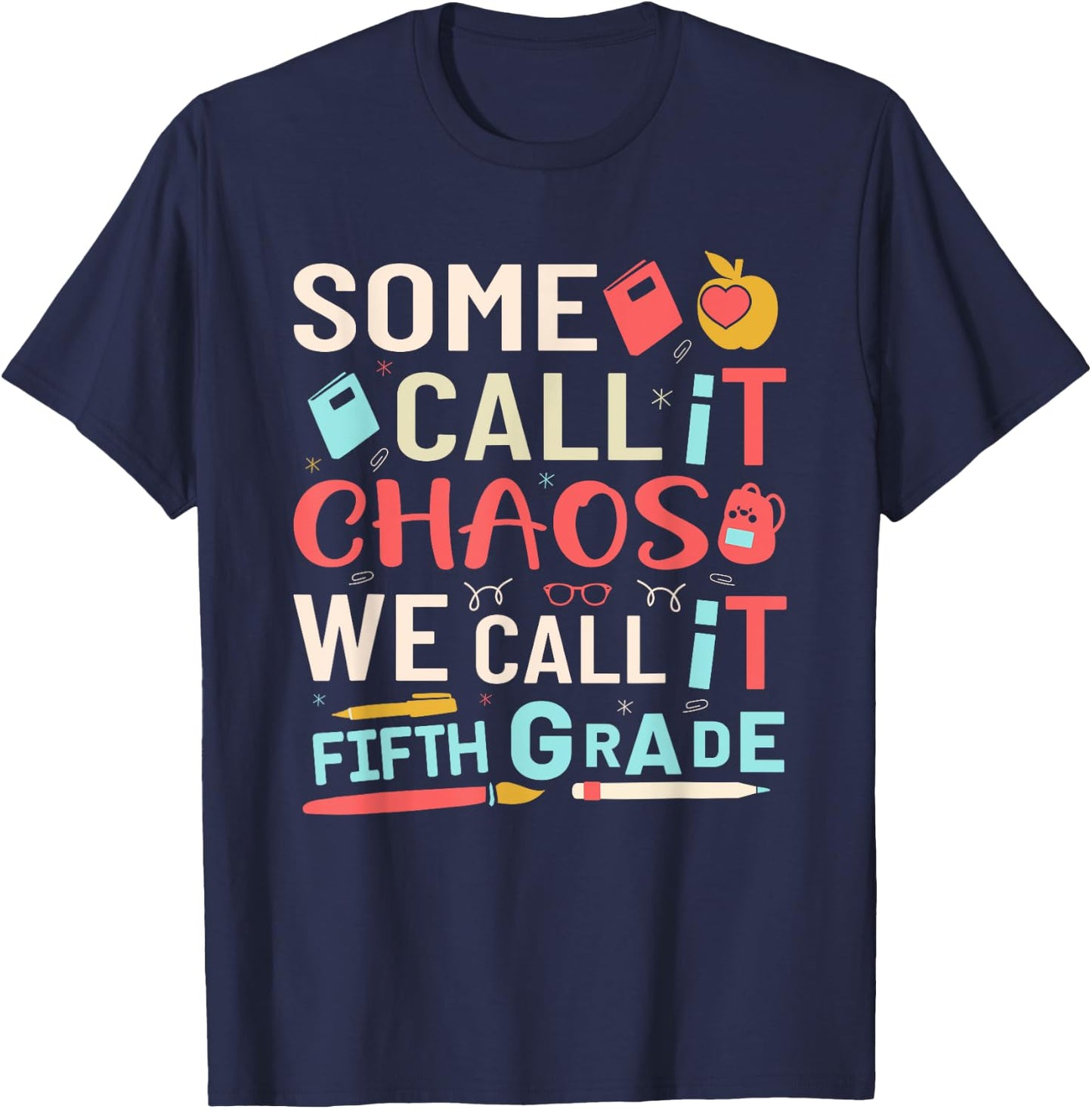 Some Call It Chaos We Call It Fifth Grade 5th Grade Teacher Men Women Girls Kids T-Shirt - T-Shirt | Navy