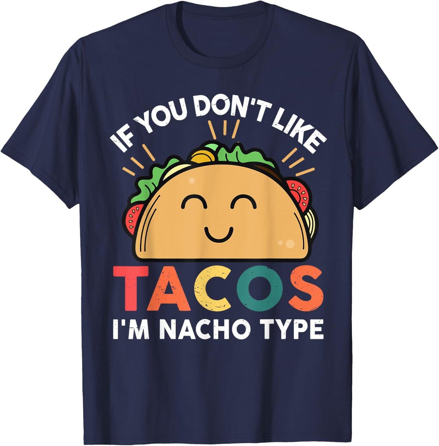 Tacos-shirt If You Don't Like Tacos I'm Nacho Type Funny T-Shirt - T-Shirt | Navy