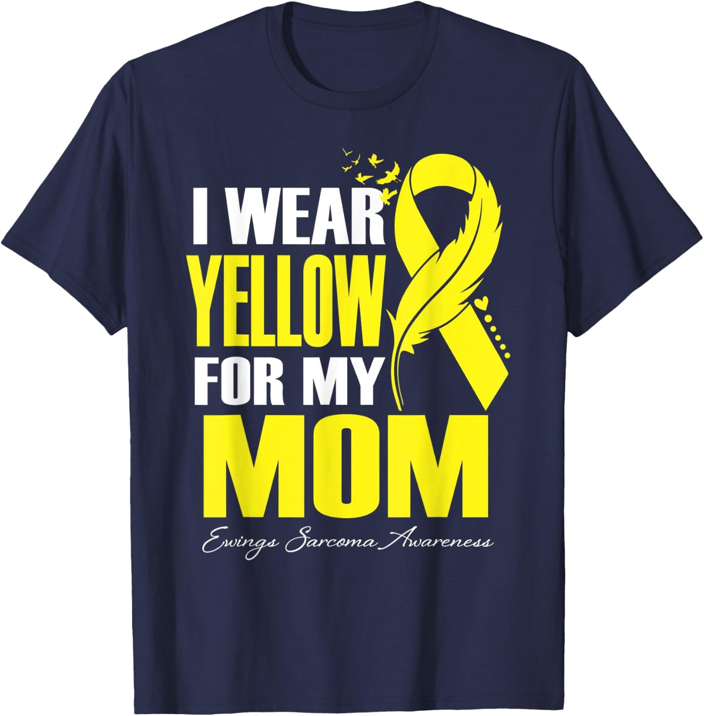 I Wear Yellow For My Mom Ewings Sarcoma Awareness T-Shirt - T-Shirt | Navy