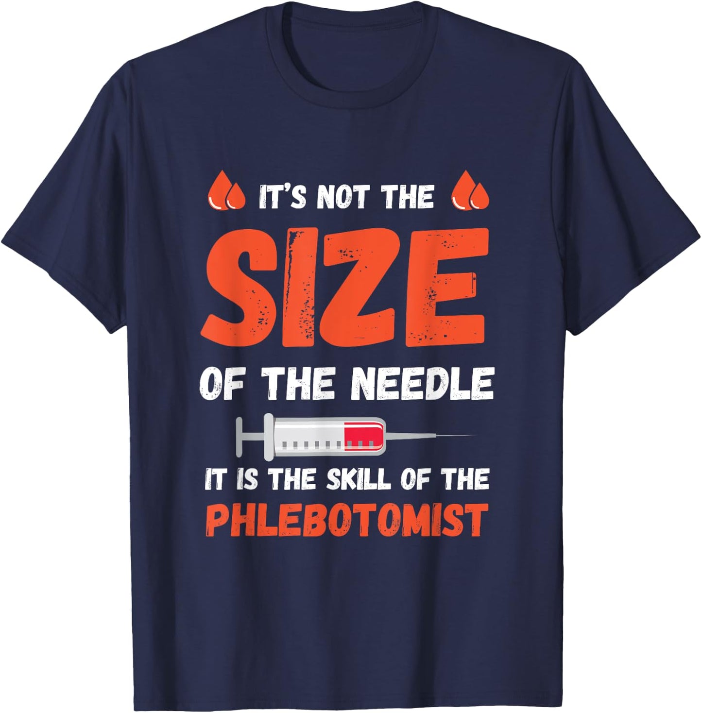 Phlebotomist The Needle Skill Phlebotomy Doctor Hospital T-Shirt - T-Shirt | Navy