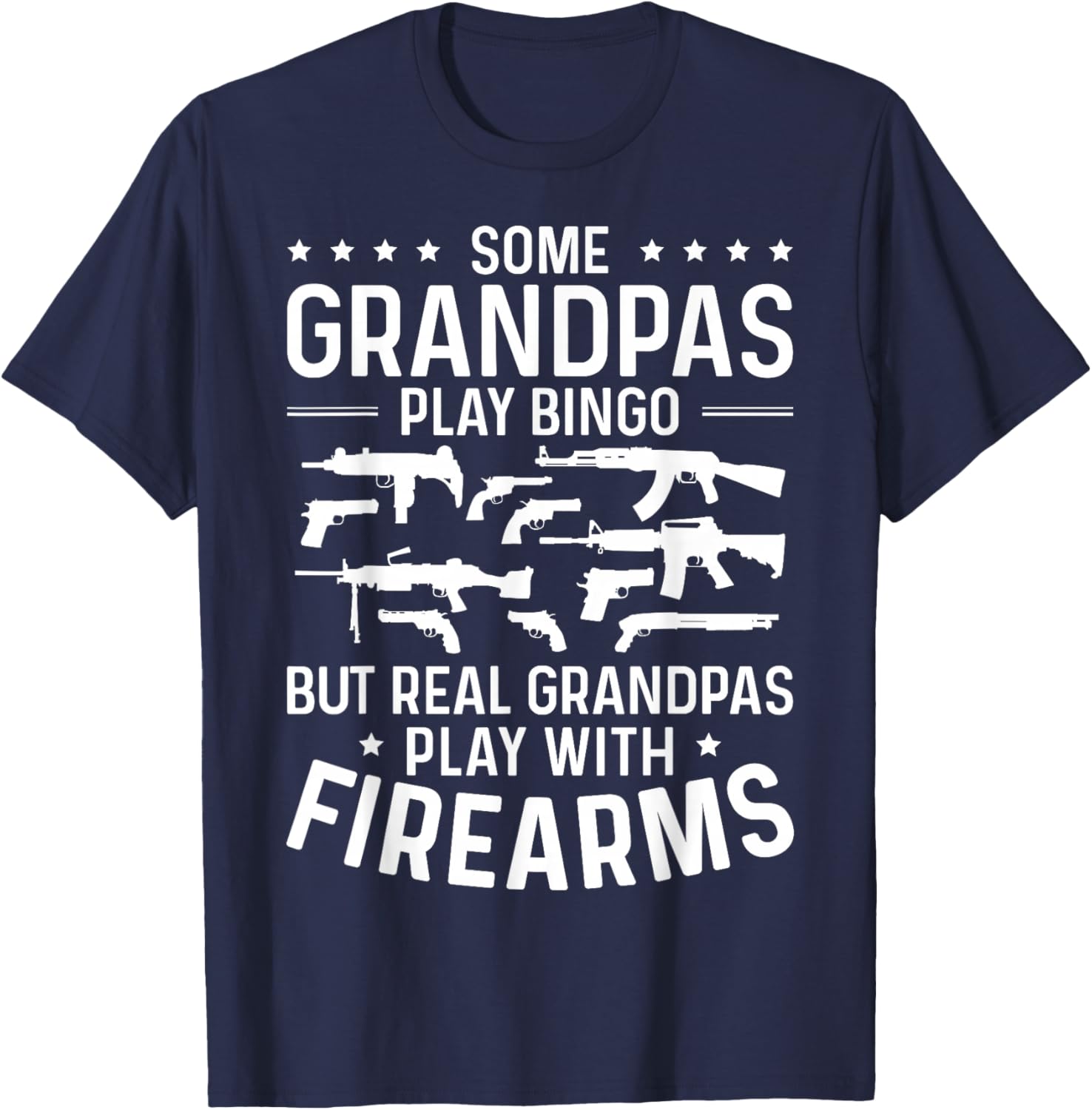 Real Grandpas Play with Firearms Funny Gun Lover Gun Owner T-Shirt - T-Shirt | Navy