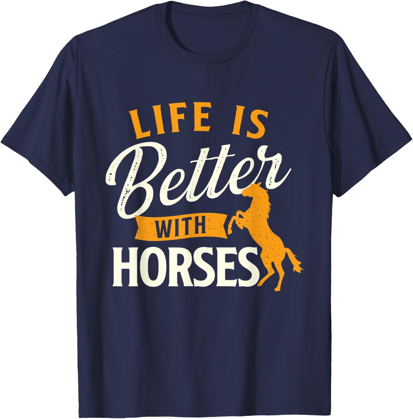 Life Is Better With Horses - Horse Lover Horseman Equestrian T-Shirt - T-Shirt | Navy