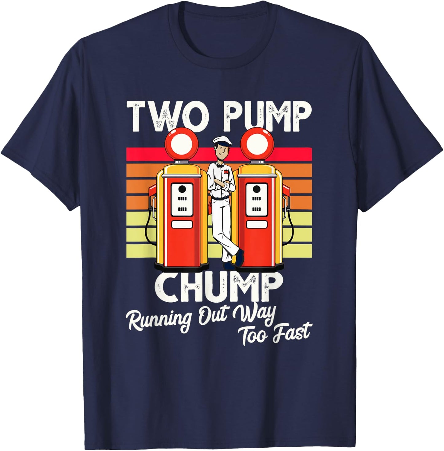 Two Pump Chump Running Out Way Too Fast Vintage T-Shirt - T-Shirt | Navy