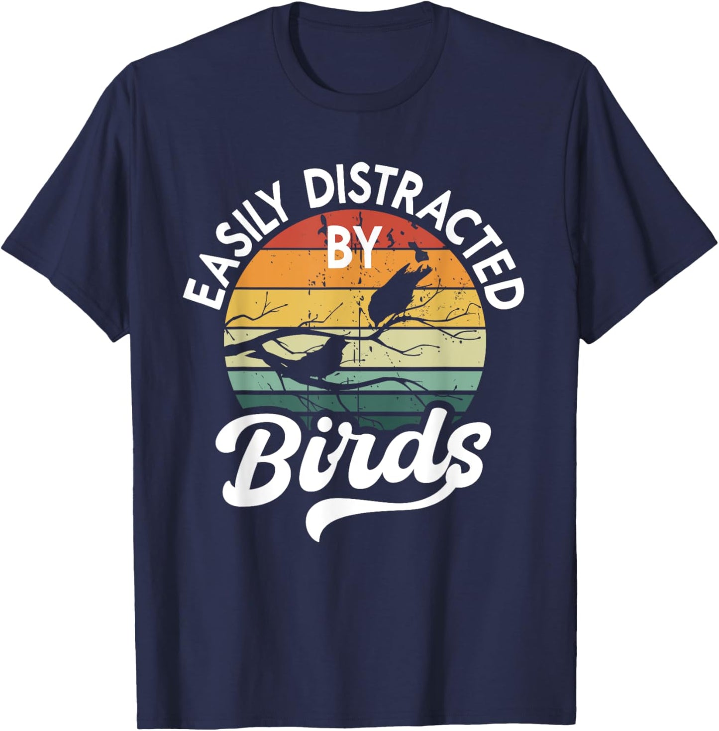 Easily Distracted by Birds, Funny Bird Lover T-Shirt - T-Shirt | Navy