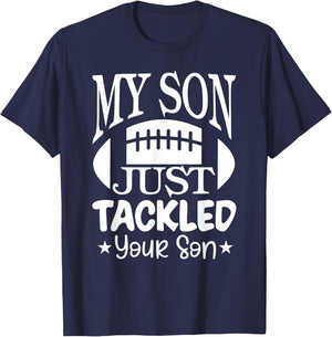 My Son Just Tackled Your Son Funny Football Mama T-Shirt - T-Shirt | Navy