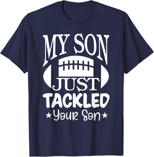 My Son Just Tackled Your Son Funny Football Mama T-Shirt - T-Shirt | Navy