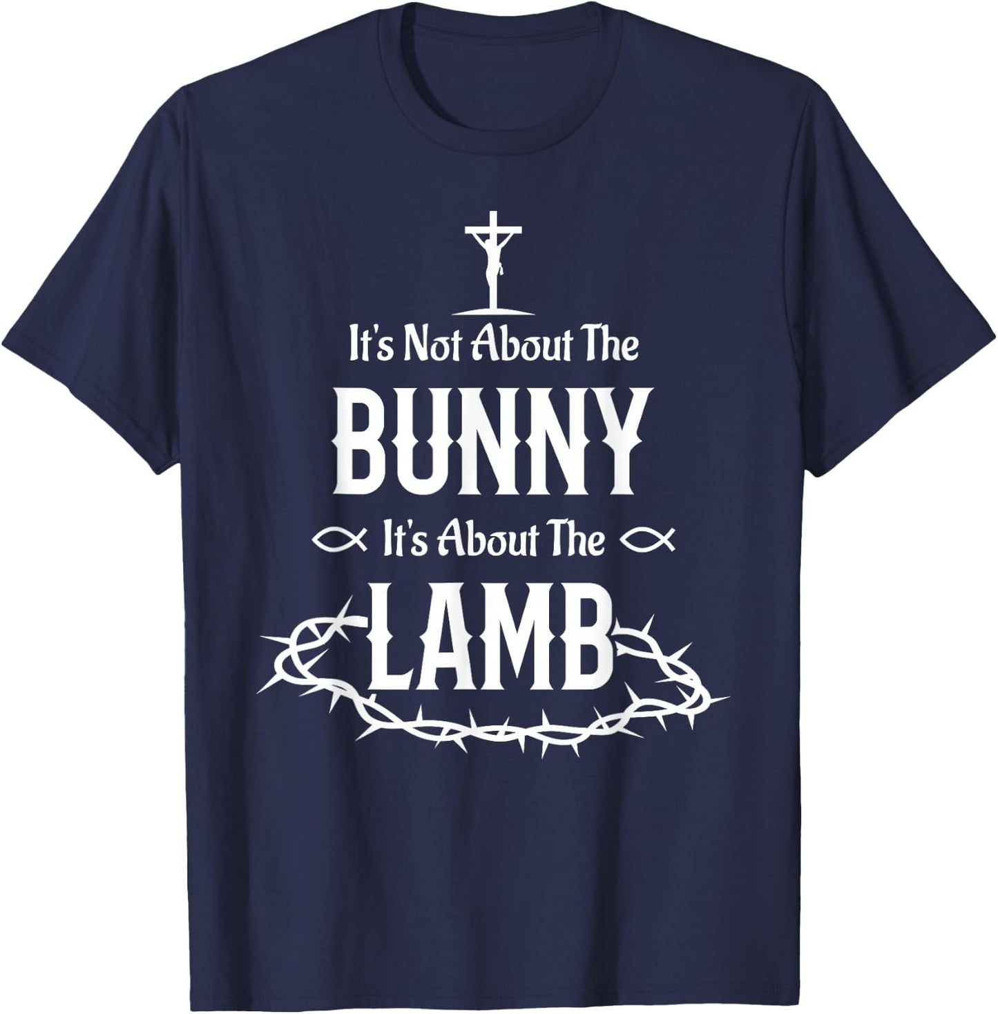 It's Not About The Bunny It's About The Lamb Easter Jesus T-Shirt - T-Shirt | Navy