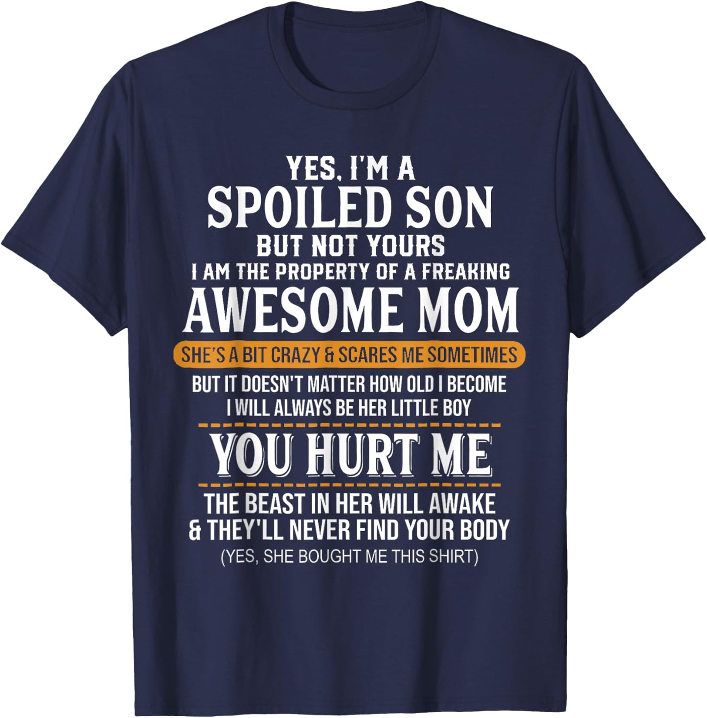 Yes I'm A Spoiled Son But Not Yours Freaking Awesome Mom T-Shirt - T-Shirt | Navy
