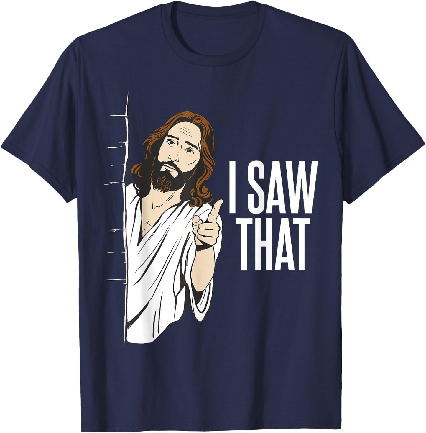 Funny Jesus Meme Quote - I Saw That T-Shirt - T-Shirt | Navy
