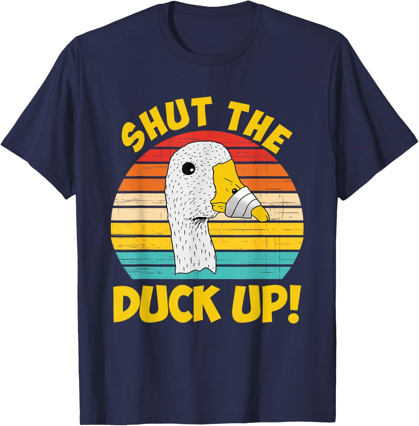Shut Up Duck Up Funny Apparel T-Shirt - T-Shirt | Navy
