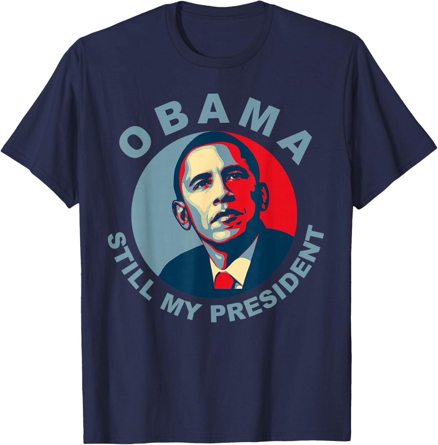 Obama Still My President Novelty T-Shirt - T-Shirt | Navy