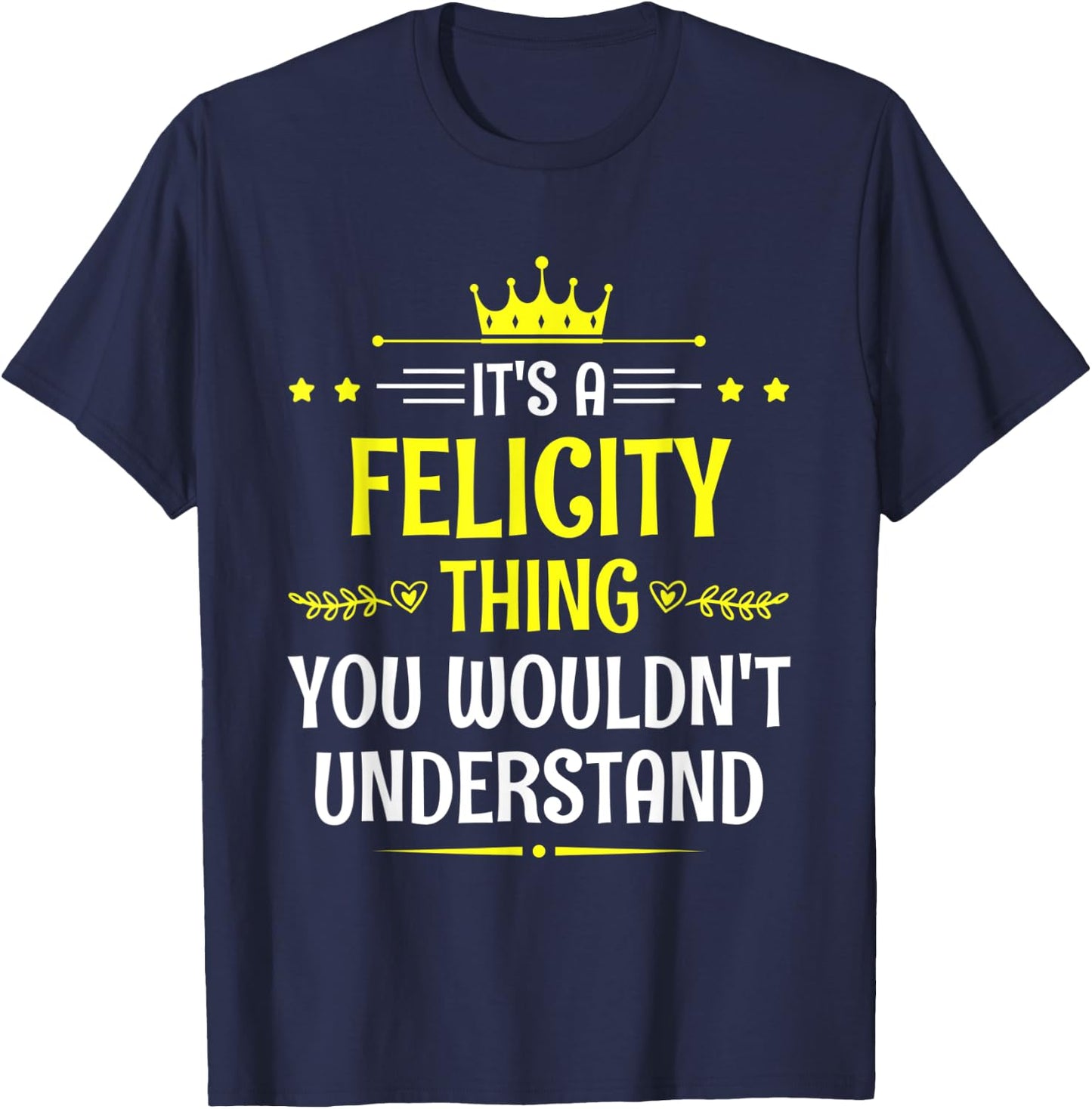 It's a Felicity Thing You Wouldn't Understand Funny Name T-Shirt - T-Shirt | Navy