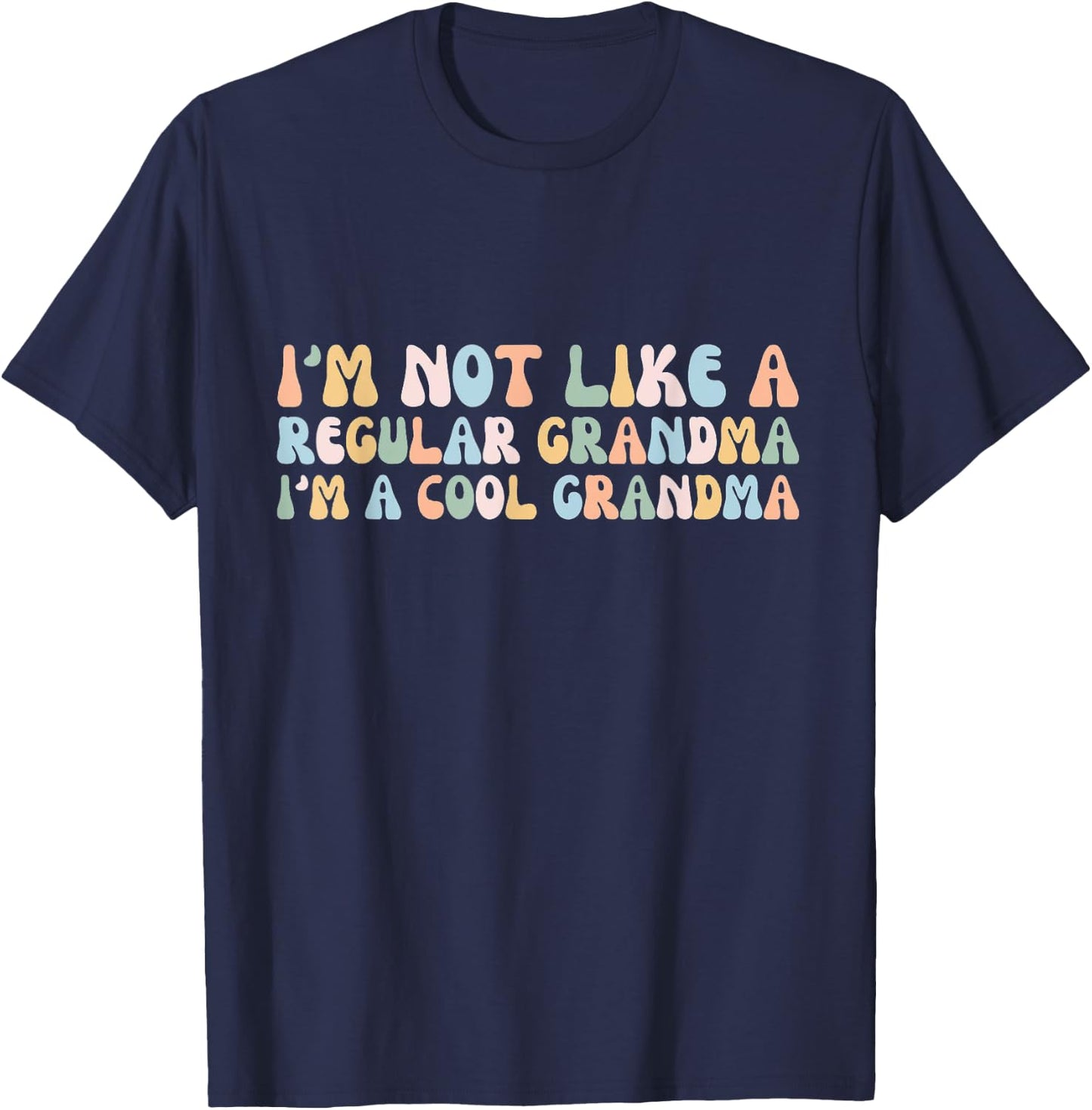 Im Not Like a Regular Grandma Im a Cool Grandma T-Shirt - T-Shirt | Navy