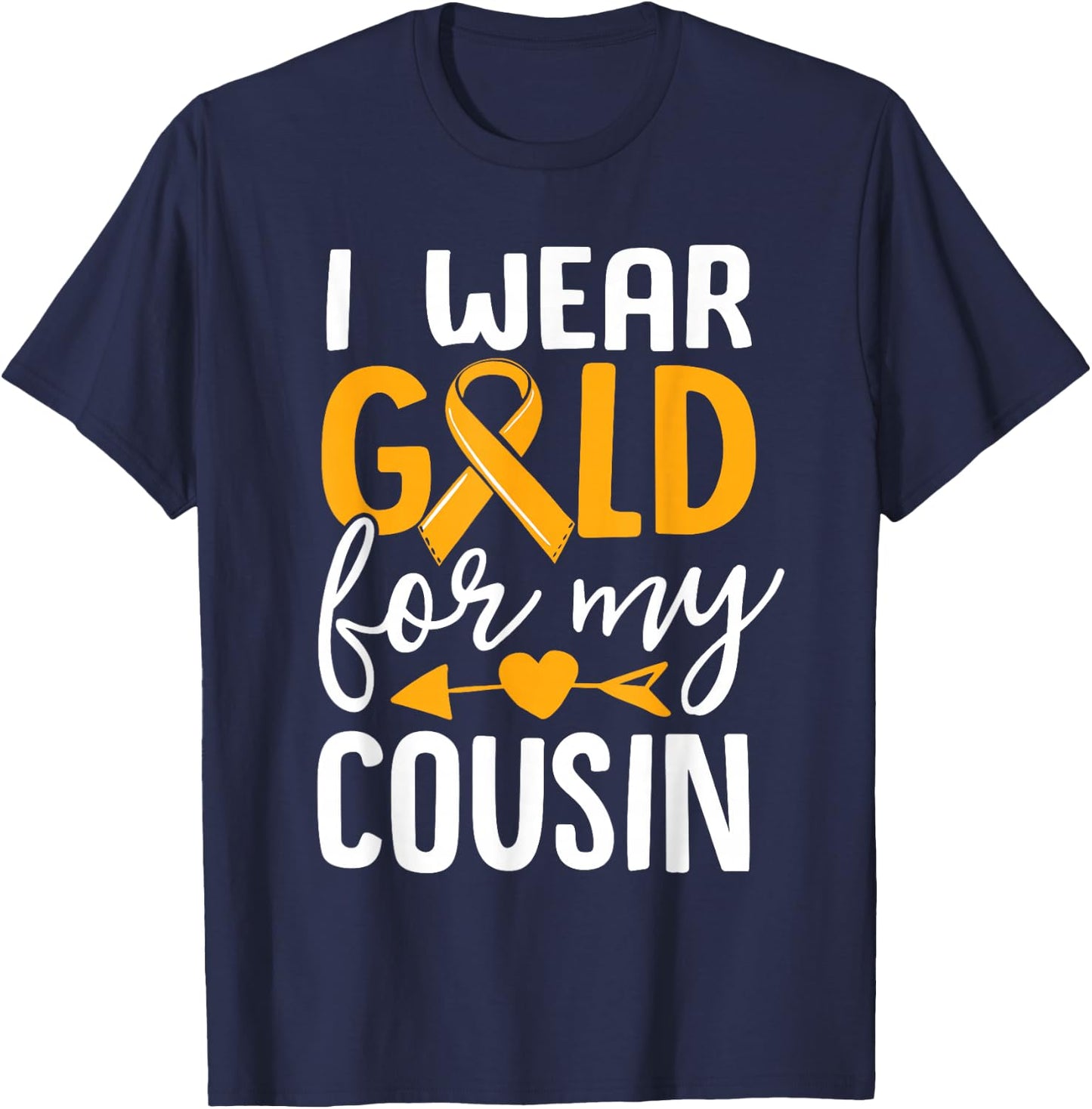 I Wear Gold For My Cousin Childhood Cancer Awareness Ribbon T-Shirt - T-Shirt | Navy