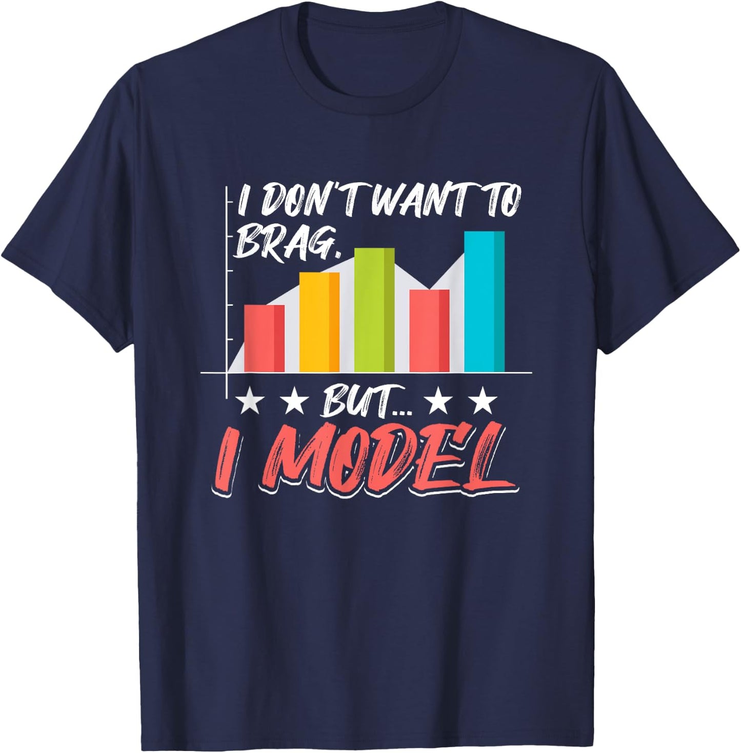I Don't Want To Brag, But I Model Data Analysis T-Shirt - T-Shirt | Navy