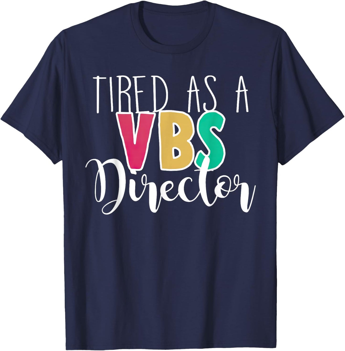 Tired As A VBS Director T-Shirt - T-Shirt | Navy