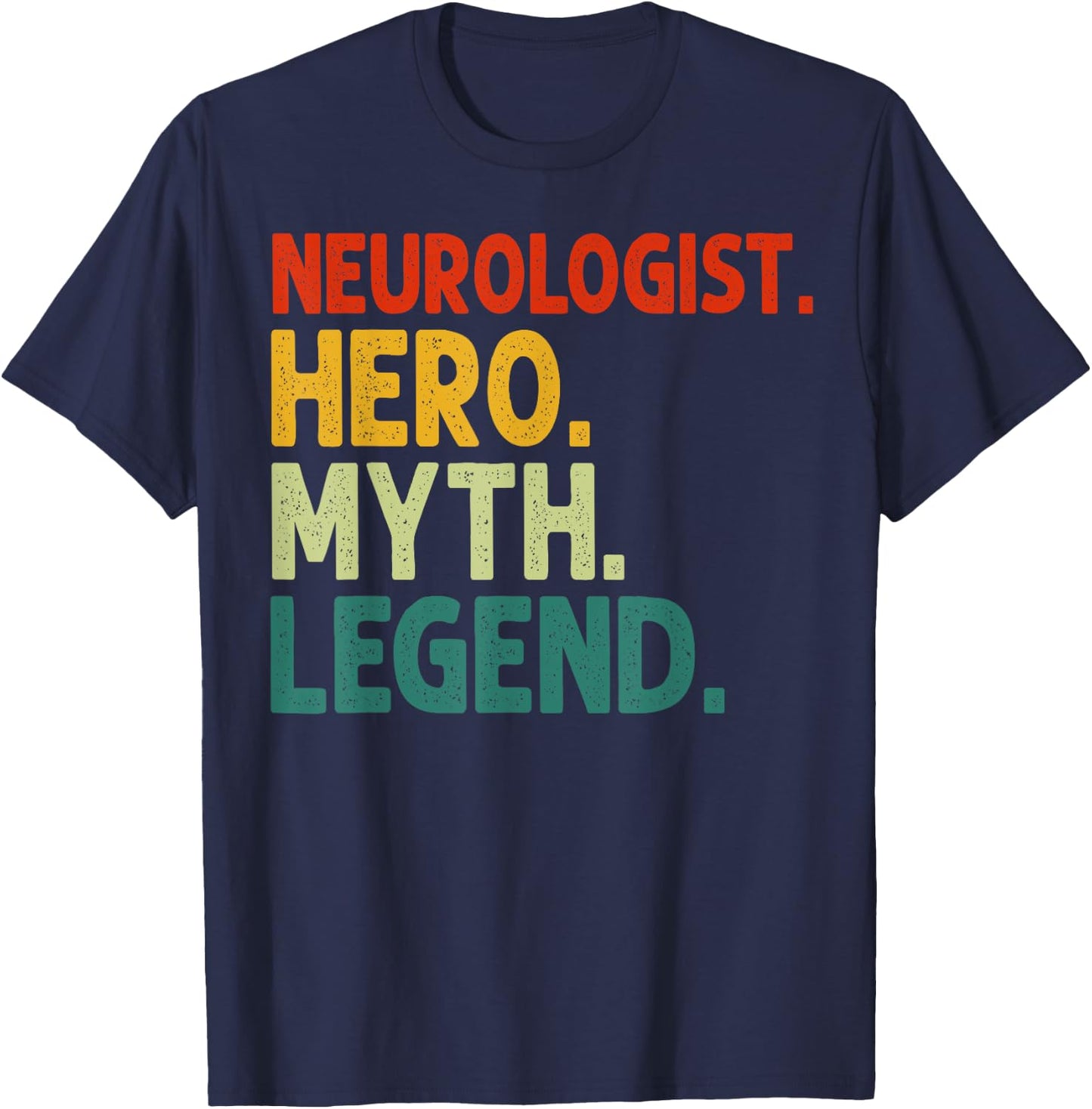 Neurologist Hero Myth Legend Vintage Funny Neurology T-Shirt - T-Shirt | Navy