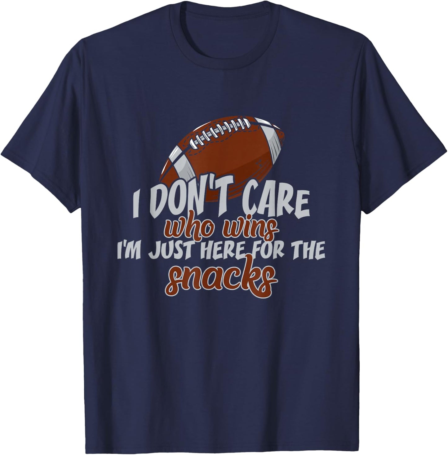 I Don't Care Who Wins I'm Just Here for The Snacks Football T-Shirt - T-Shirt | Navy