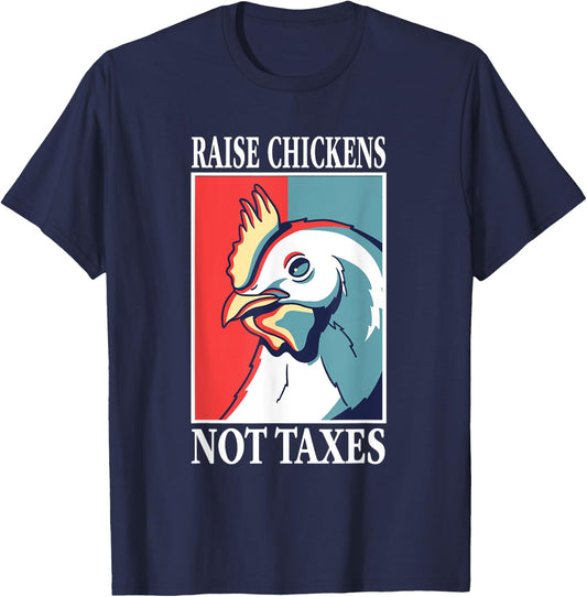 Libertarian Raise Chickens Not Taxes Ranch Homestead Farming T-Shirt - T-Shirt | Navy