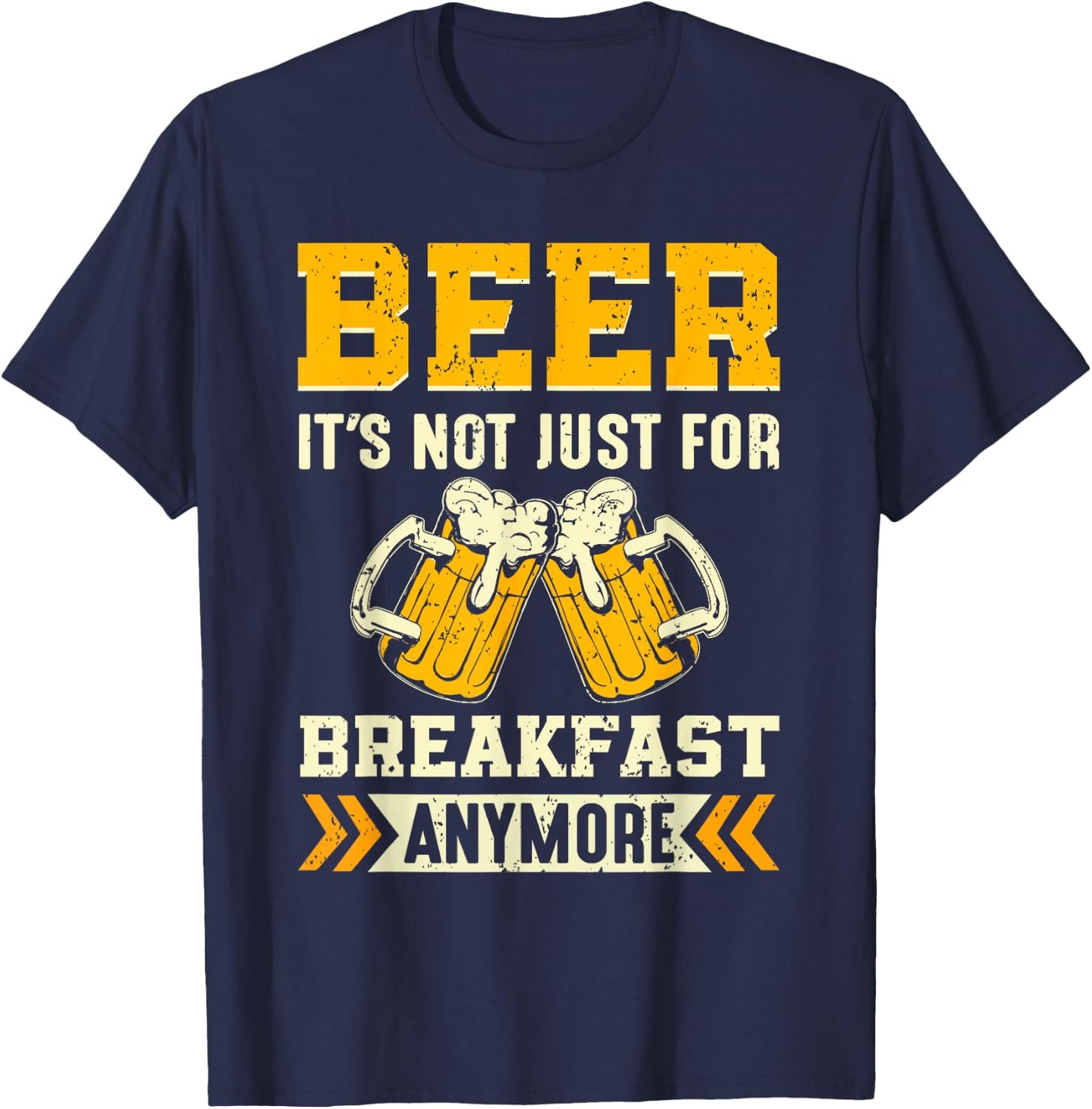Beer its not just for breakfast anymore T-Shirt - T-Shirt | Navy