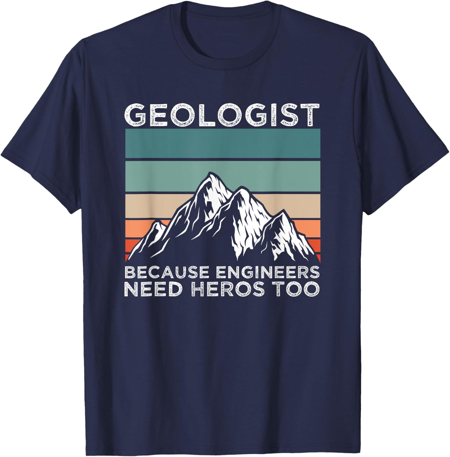 Rock Geologist Because Engineers Need Heros Too Geology T-Shirt - T-Shirt | Navy