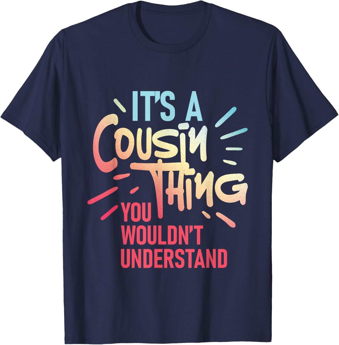 It's A Cousin Thing You Wouldn't Understand - Family Reunion T-Shirt - T-Shirt | Navy