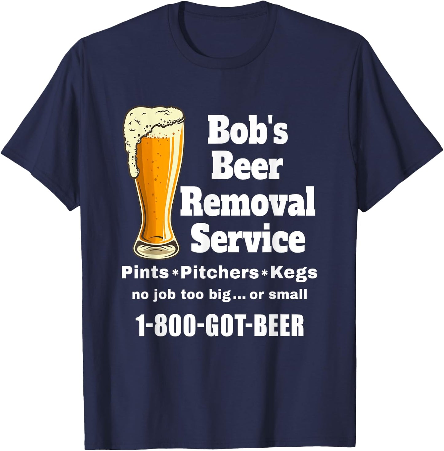 Bob's Beer Removal Service funny beer drinking T-Shirt - T-Shirt | Navy