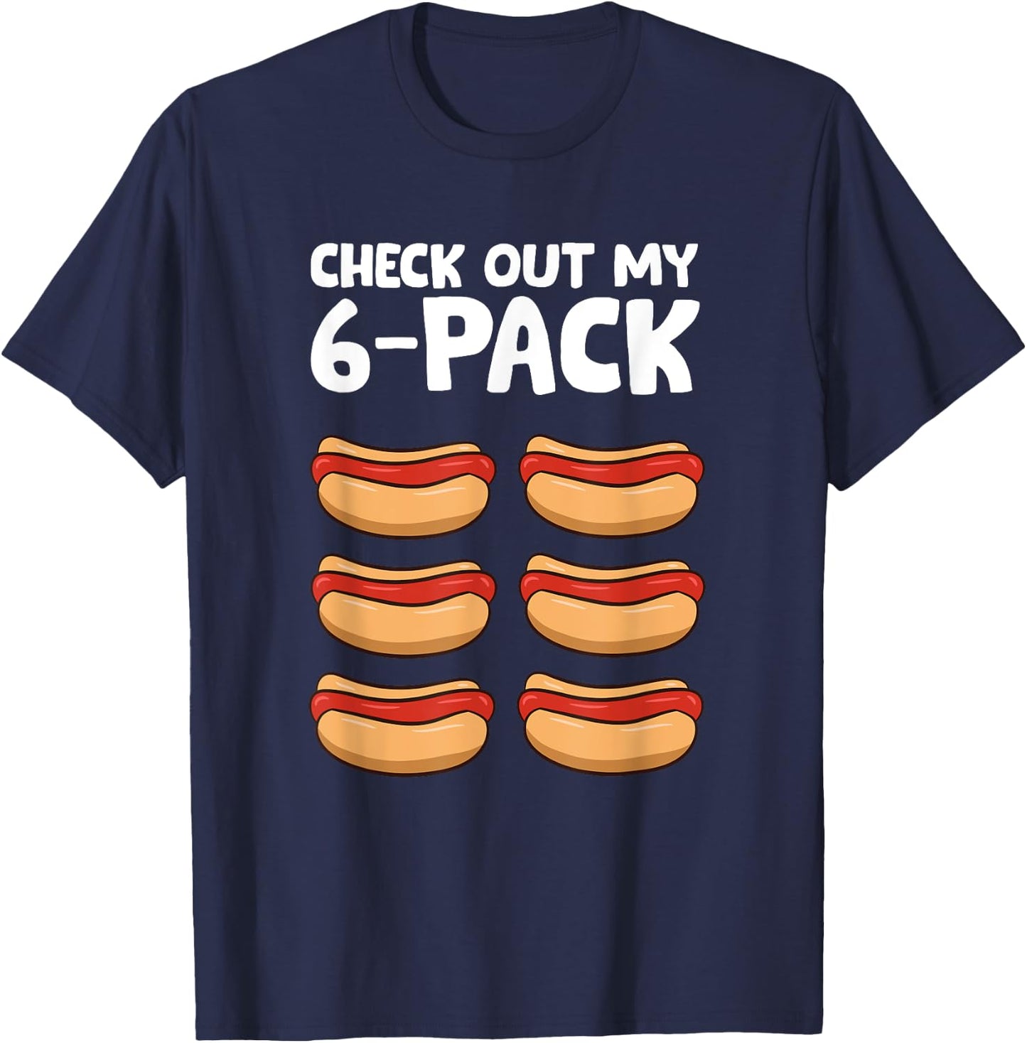 Funny Hotdog Lover Check Out My 6 Pack Hot Dog Women Girls Kids T-Shirt - T-Shirt | Navy