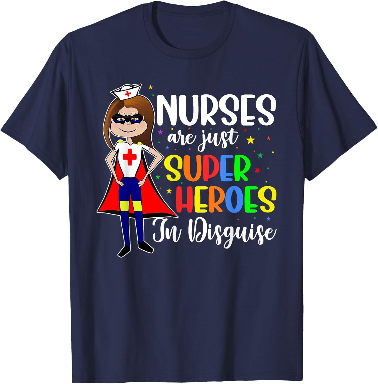 Nurses Are Just Superheroes In Disguise Shirt Nursing Women T-Shirt - T-Shirt | Navy