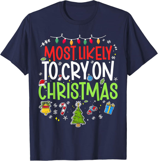Funny Most Likely to Cry on Chrismtas Matching Family X-mas T-Shirt - T-Shirt | Navy