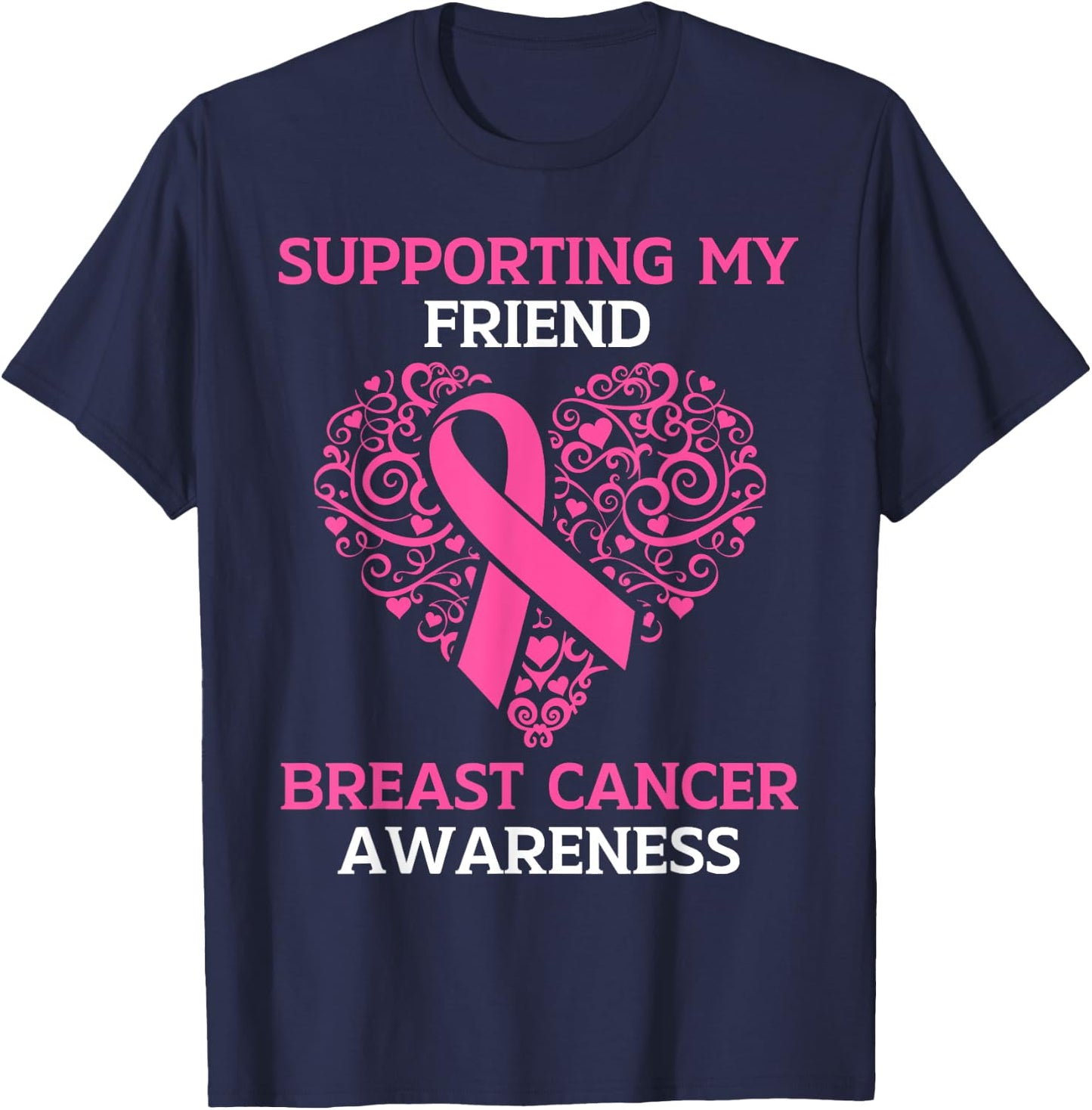 Supporting My Friend Breast Cancer Awareness Pink Ribbon T-Shirt - T-Shirt | Navy