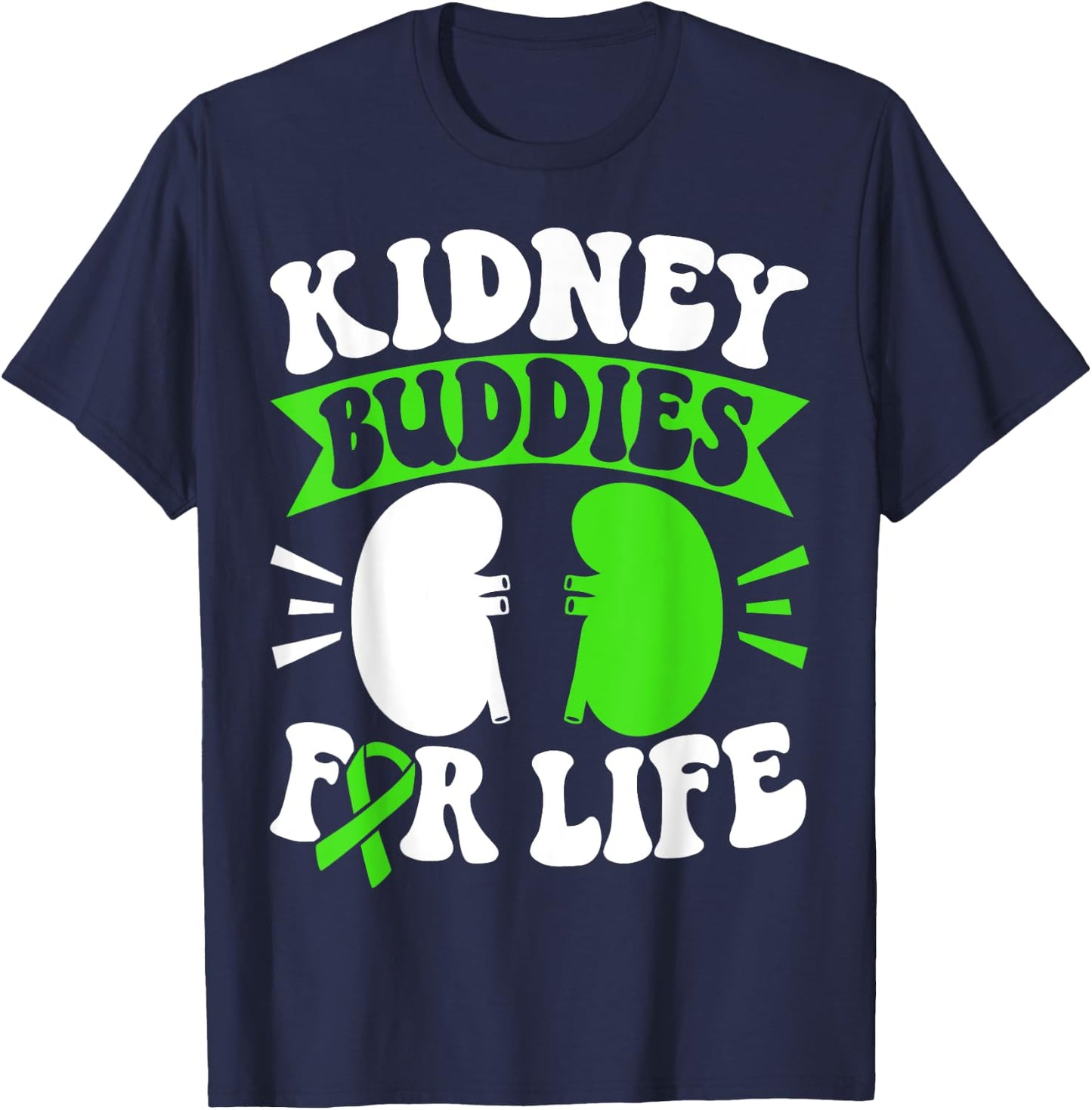 Organ Donation Green Ribbon Kidney Buddies For Life T-Shirt - T-Shirt | Navy