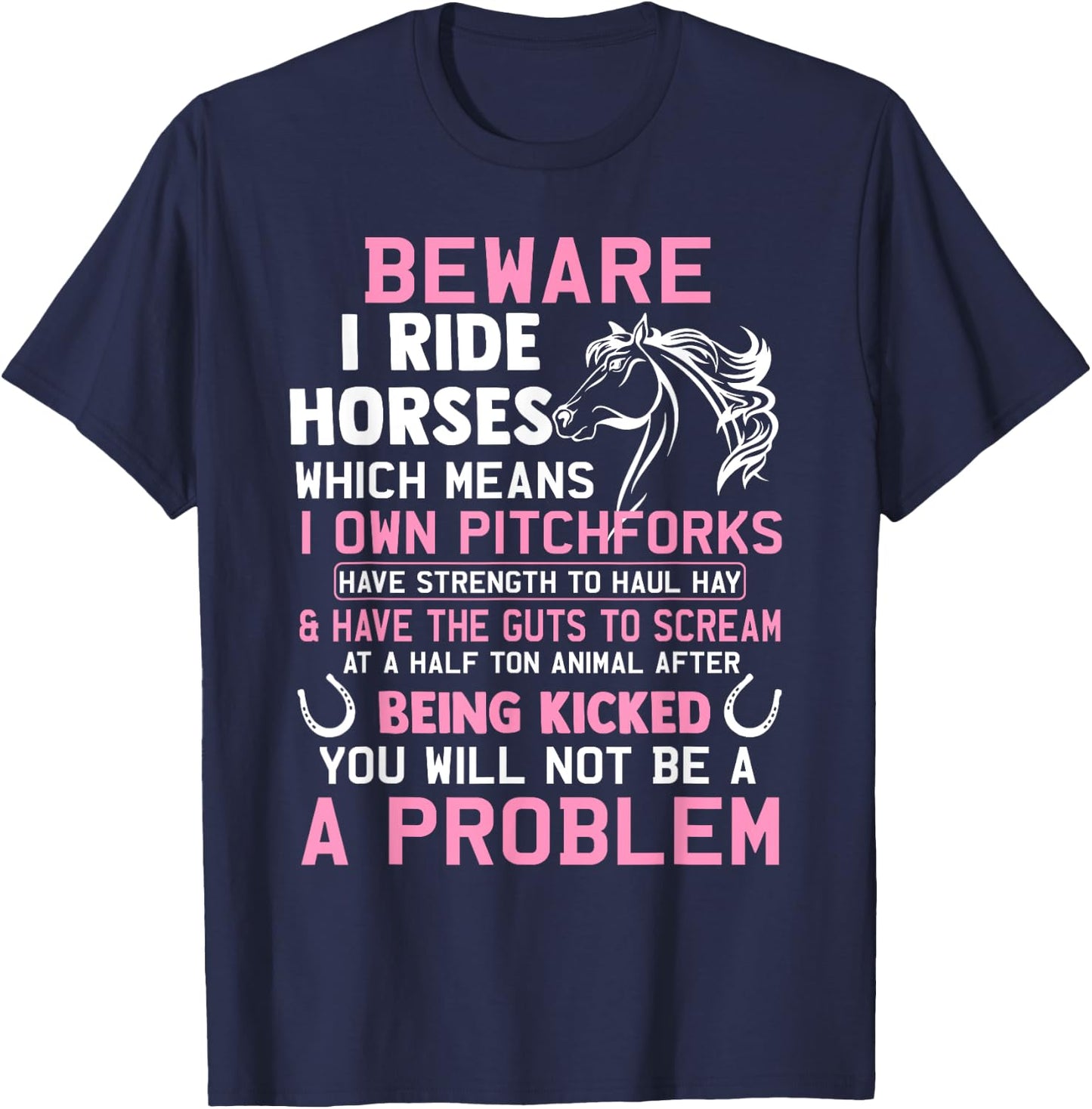 Beware I Ride Horses Which Means I Own Funny Horse Lover T-Shirt - T-Shirt | Navy