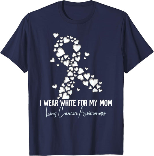 I Wear White For My Mom Lung Cancer Awareness T-Shirt - T-Shirt | Navy