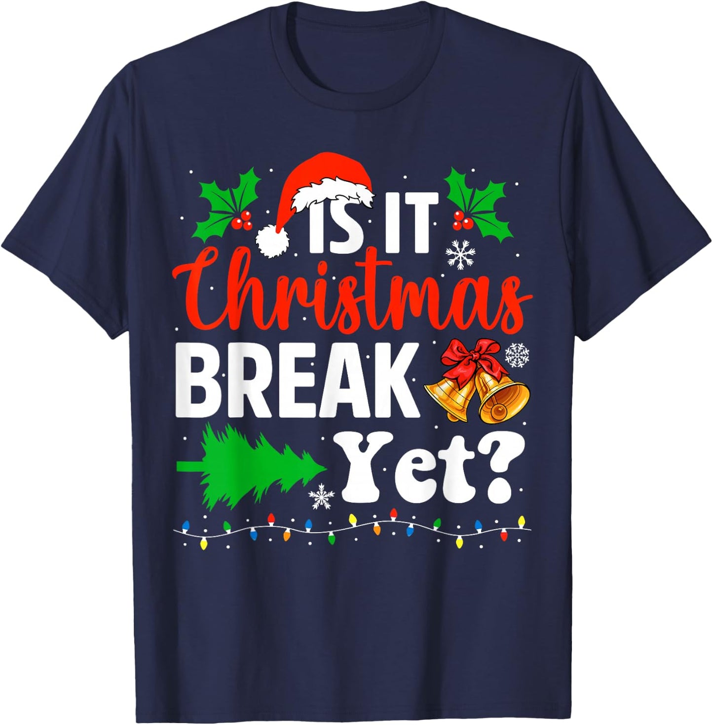 Is It Christmas Break Yet Funny Xmas Holiday Teacher T-Shirt - T-Shirt | Navy