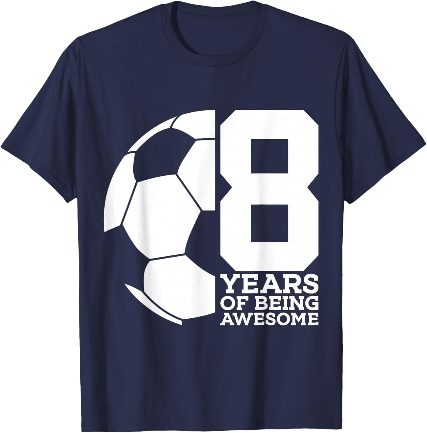 8 Years of Being Awesome Soccer 8TH Birthday T-Shirt - T-Shirt | Navy