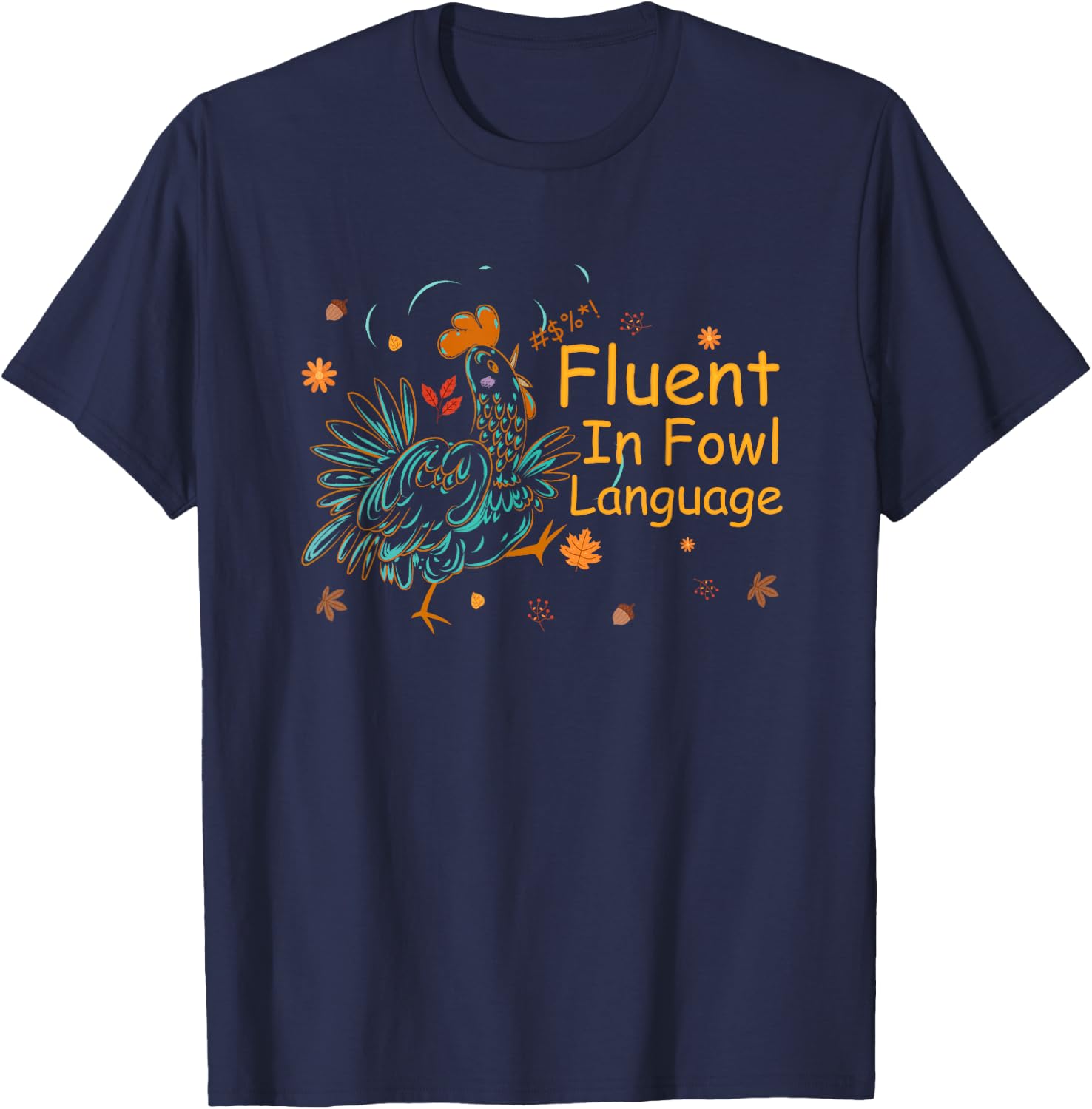 Fluent In Fowl Language Funny Novelty Chicken Pet Lover T-Shirt - T-Shirt | Navy